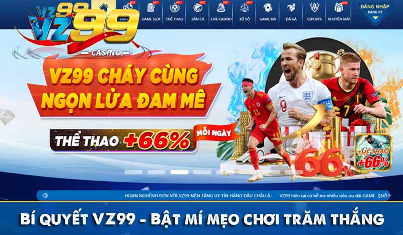 Bí quyết VZ99 - Bật mí mẹo chơi trăm thắng từ cao thủ 12 bí quyết vz99 bật mí mẹo chơi trăm thắng