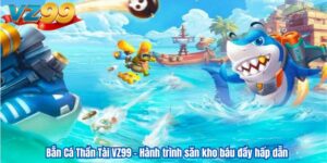Bắn Cá Thần Tài VZ99 – Hành trình săn kho báu đầy hấp dẫn 8 Bắn Cá Thần Tài VZ99 – Hành trình săn kho báu đầy hấp dẫn